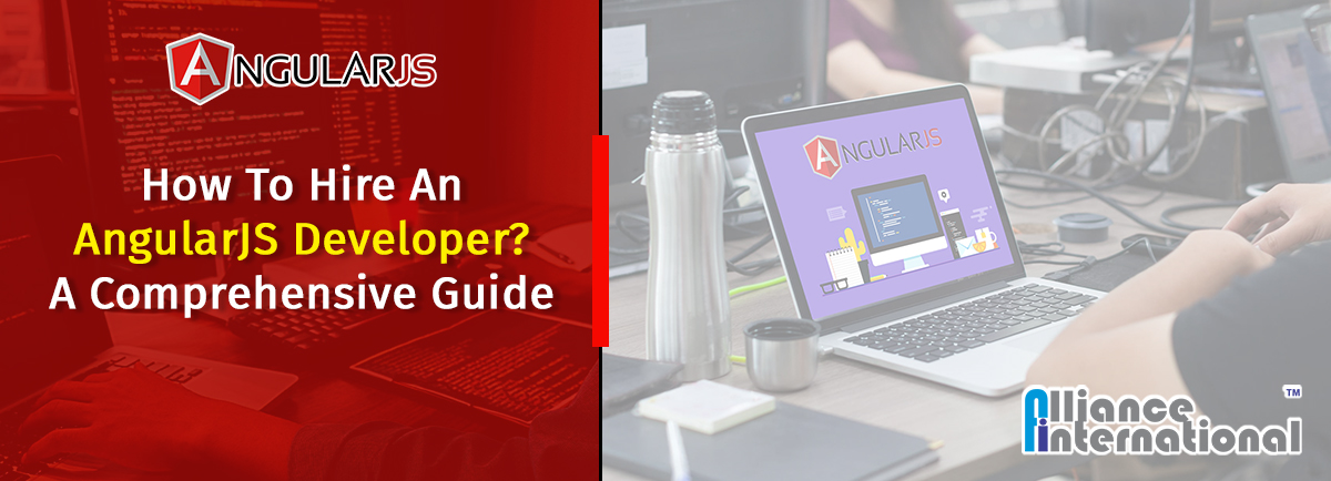 How To Hire An AngularJS Developer A Comprehensive Guide