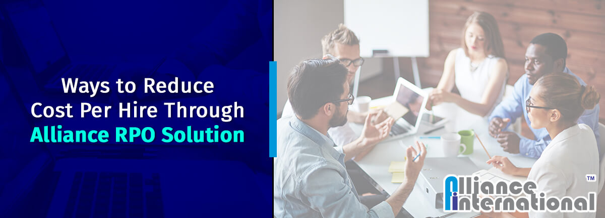 Ways To Reduce Cost Per Hire Through Alliance RPO Solution