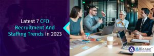 Latest 7 CFO Recruitment And Staffing Trends In 2023